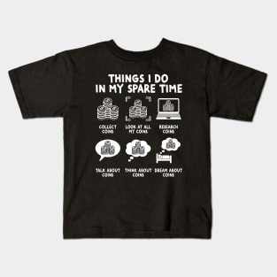 Things I Do In My Spare Time, Funny Numismatics Kids T-Shirt